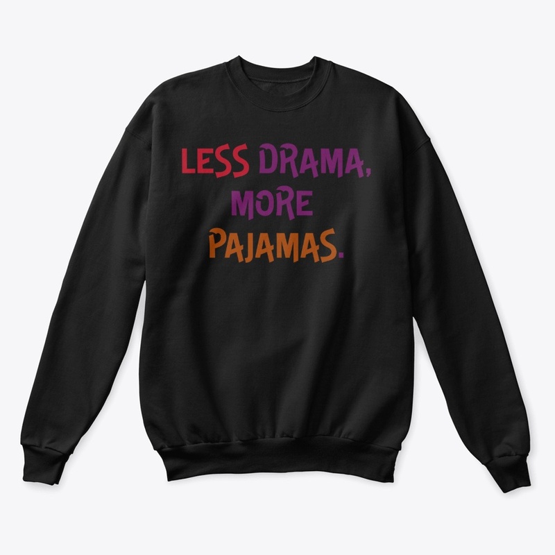 Less Drama, More Pajamas