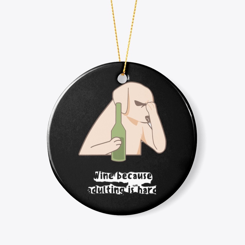 wine because aduling is hard