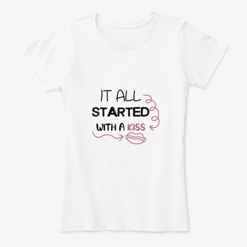 IT ALL STARTED WITH A KISS