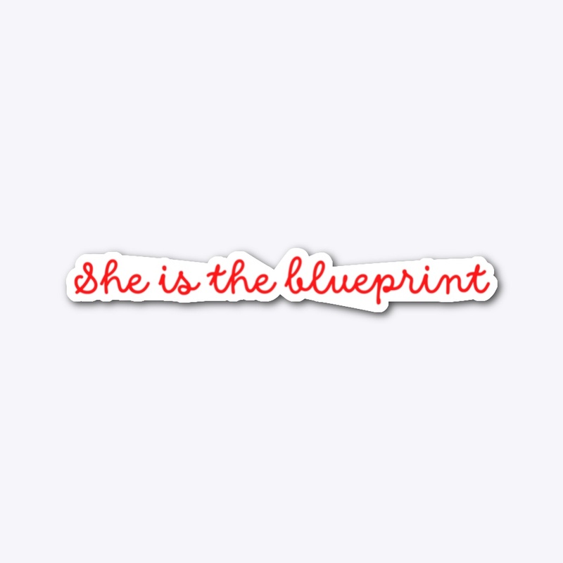 She is the blueprint