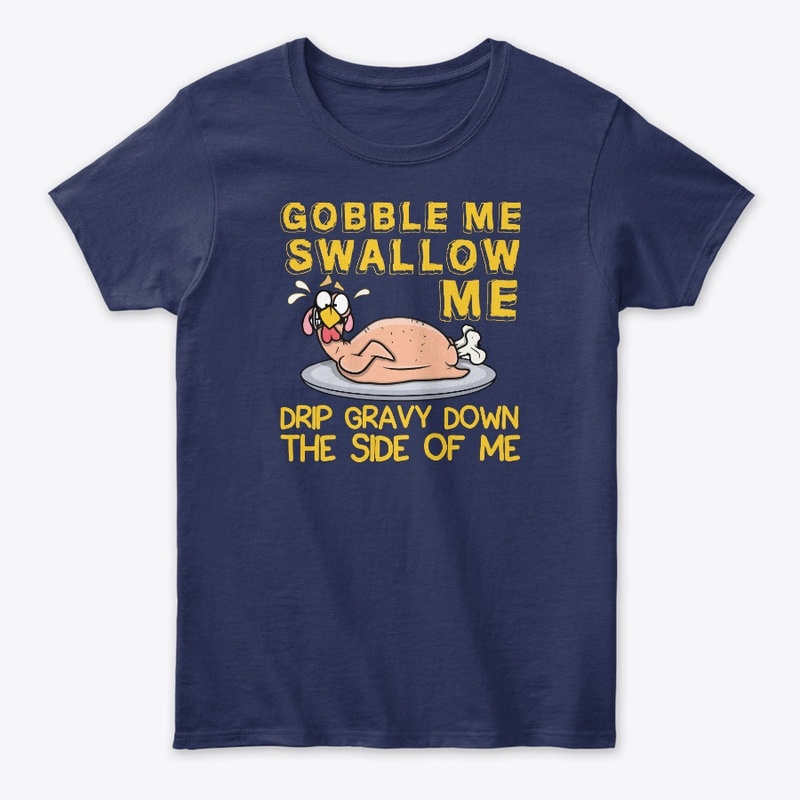 GOBBLE ME SWALLOW ME...