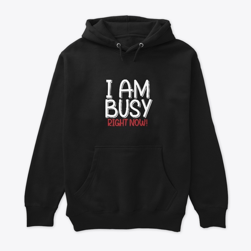 I am busy right now.