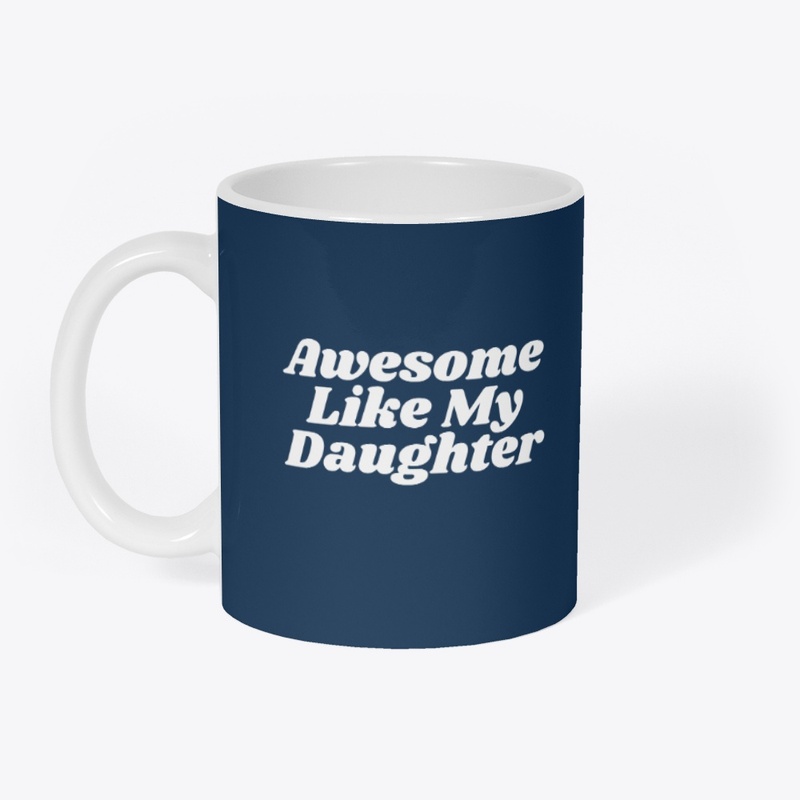 T shrit Awesome Like My Daughter