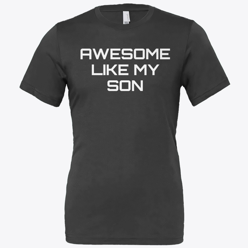 Awesome Like My Son Shirt