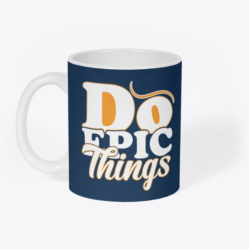  Do Epic Things T-Shirt, Hoodie & Mug