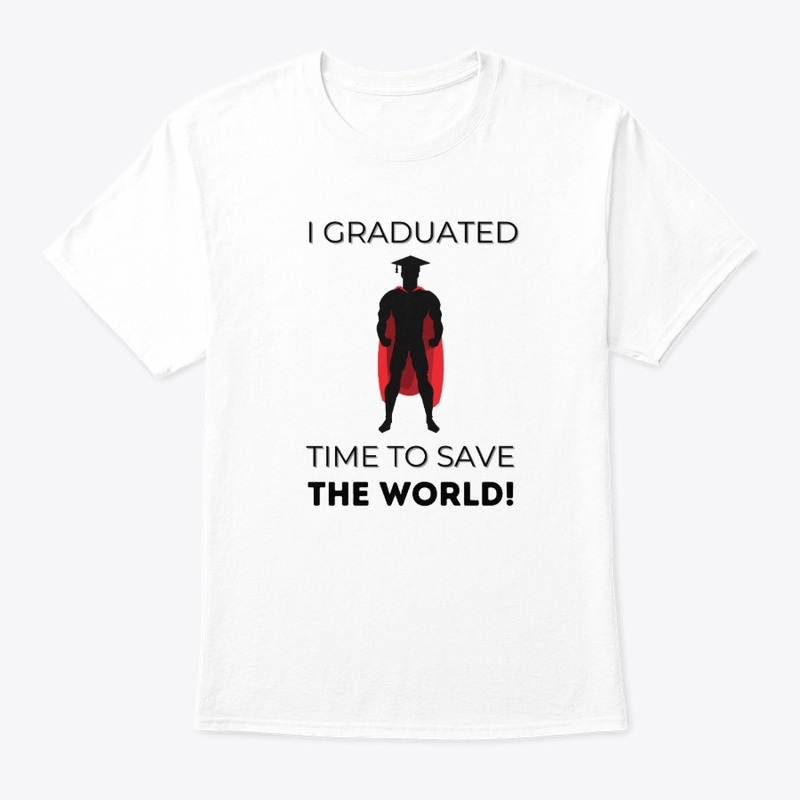 I Graduated - Time To Save The World