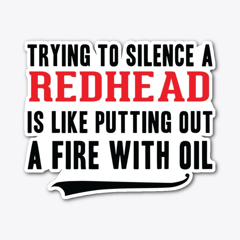 Trying To Silence A Redhead
