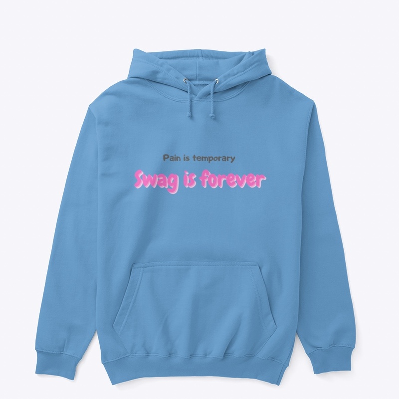 Pain is temporary. Swag is forever