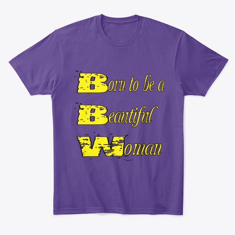 BORN TO BE A BEAUTIFUL WOMAN shirt v3