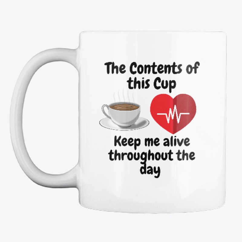 What's in the cup keeps me alive 