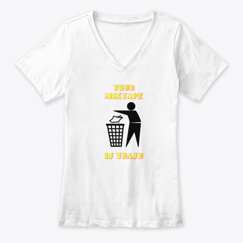 Your Mixtape Is Trash Merch