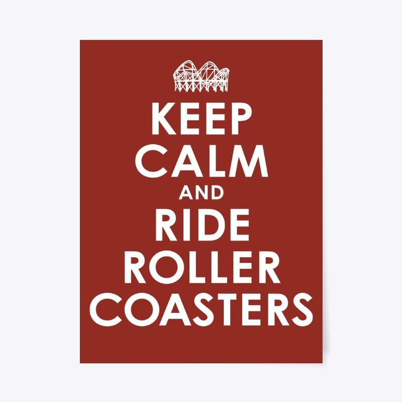 Keep Calm And Ride Roller Coasters