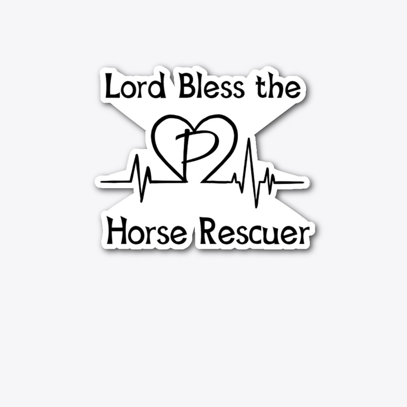 Lord Bless the Horse Rescuer 