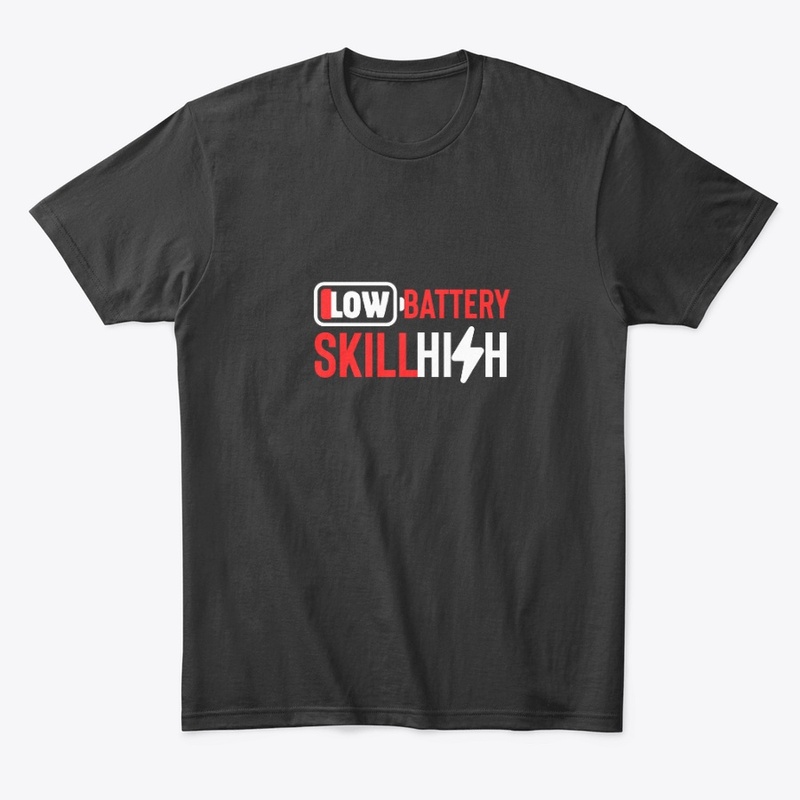 Low Battery, High Skill — Gamer Tee