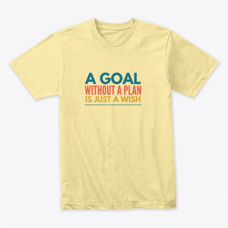 A Goal Without A Plan I Just A Wish