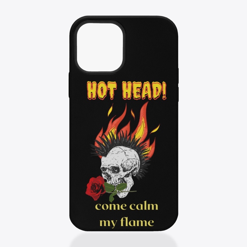 Hot head come calm my flame