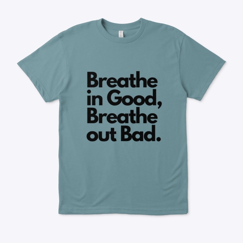 Breathe in Good, Breathe out Bad