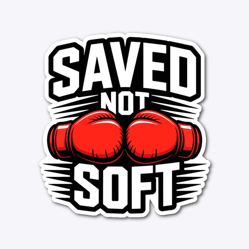 Saved Not Soft