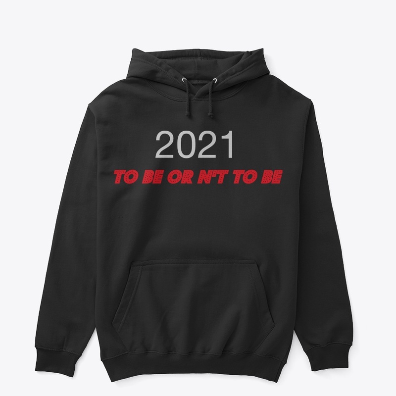 2021 to be or n't to be 