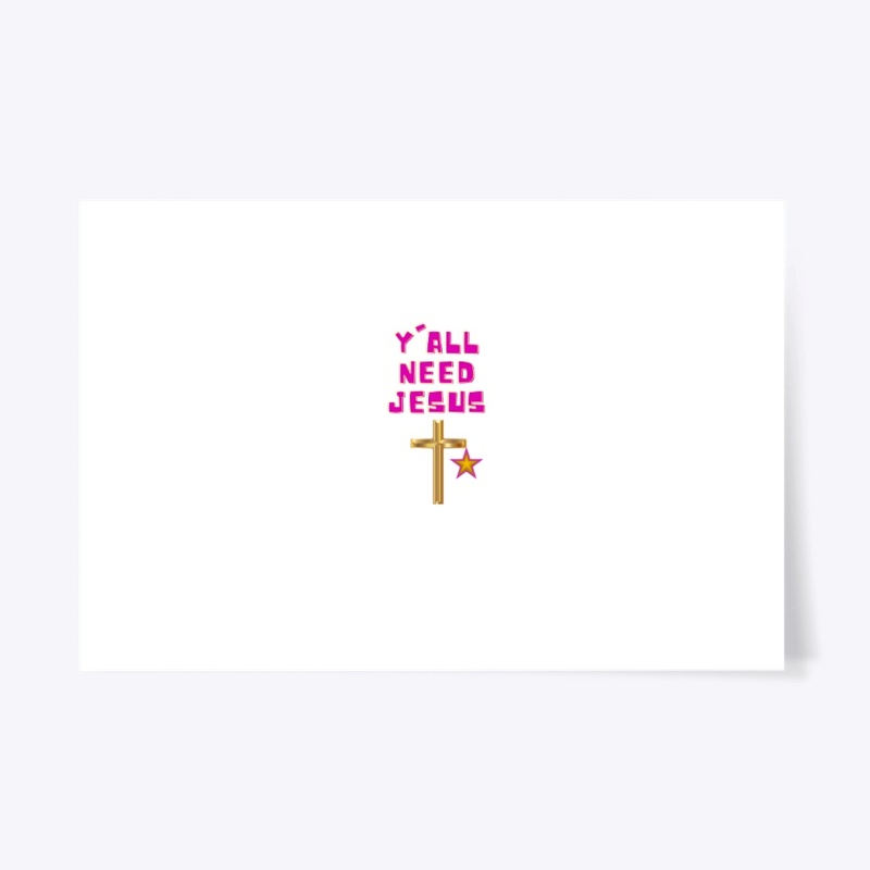 Y'all need Jesus!