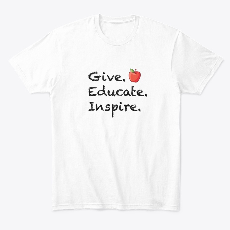 Give. Educate. Inspire. T- Shirt