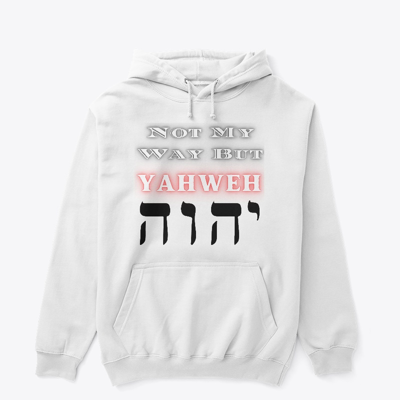 Not my way but YAHWEH