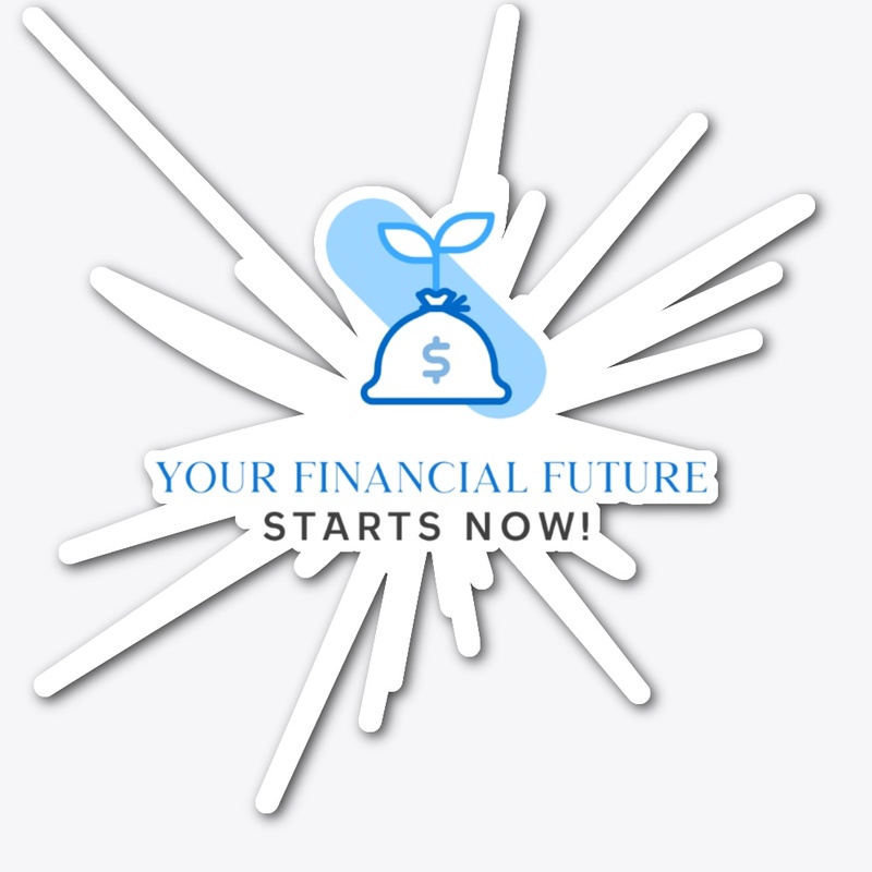 Your Financial Future Starts Now!