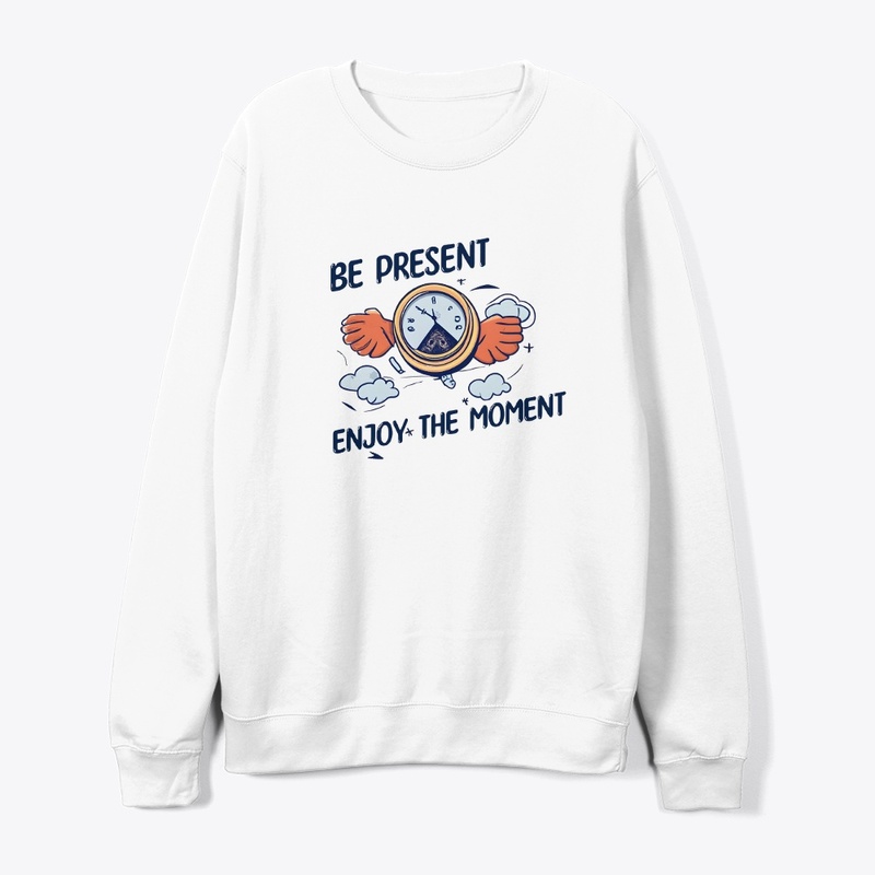 Be present Enjoy the moment T-shirt