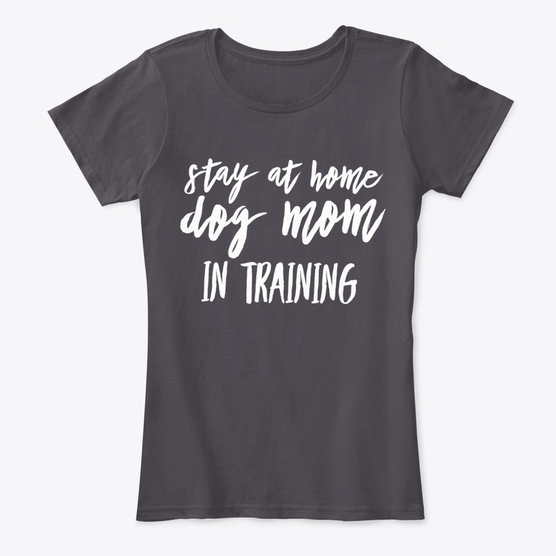 Stay at Home Dog Mom in Training