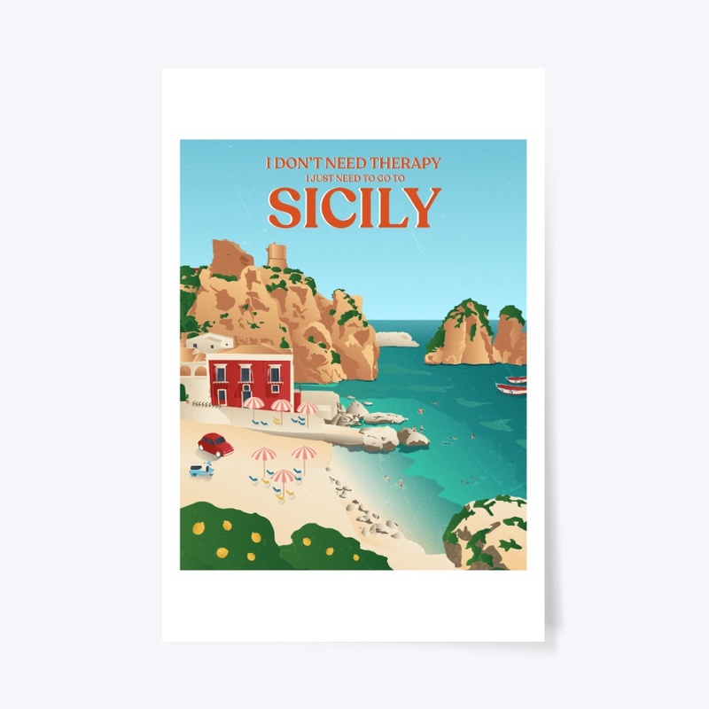 I Don't Need Therapy I Just Need Sicily