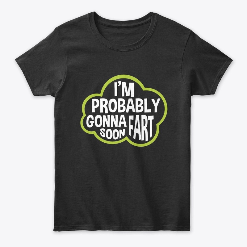 Im Probably Gonna Fart Soon