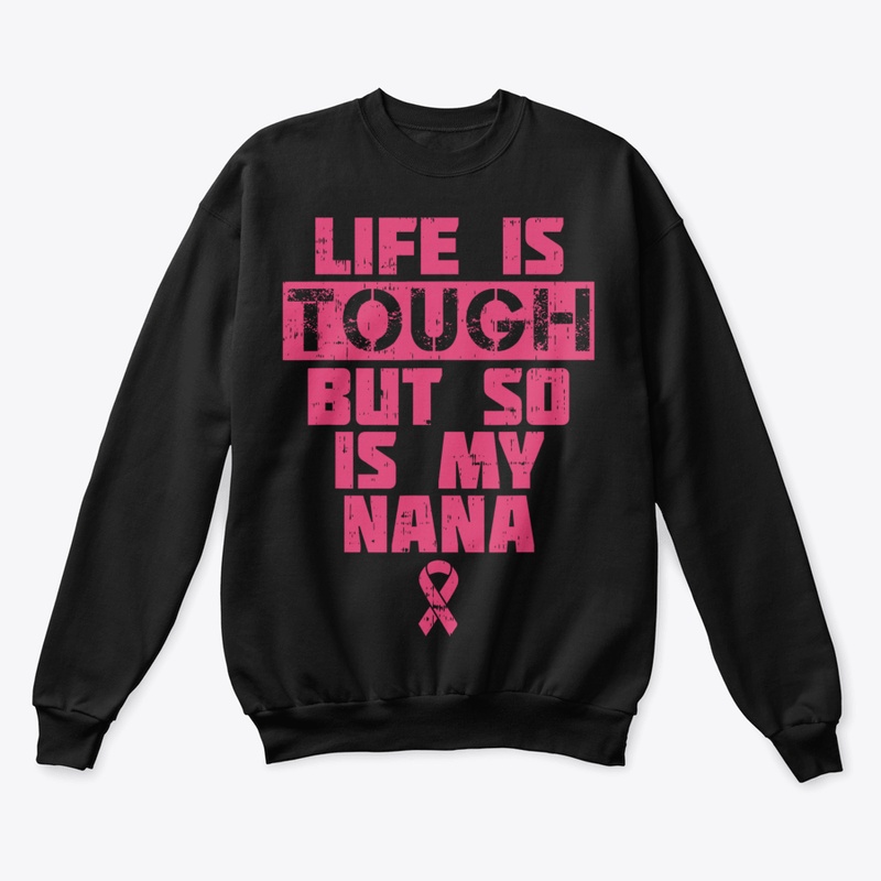 🎁 New Life Is Tough So Is My Nana Breas