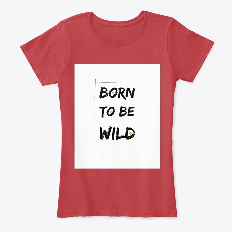 Born To Be Wild T-shirts, bag ,hoodies