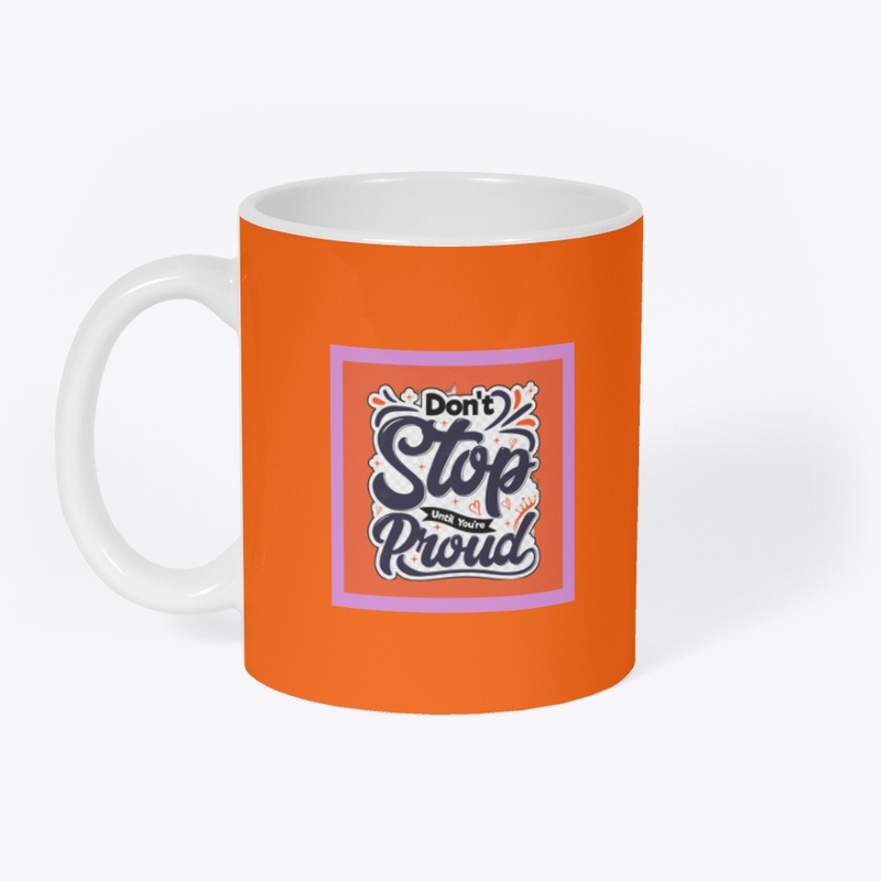 don't stop until you're proud.