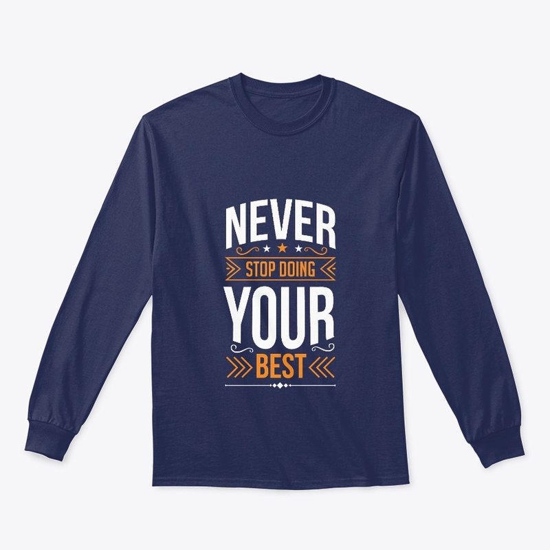 never stop doing you best t shirt