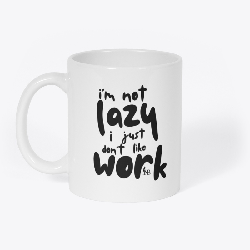 Not Lazy