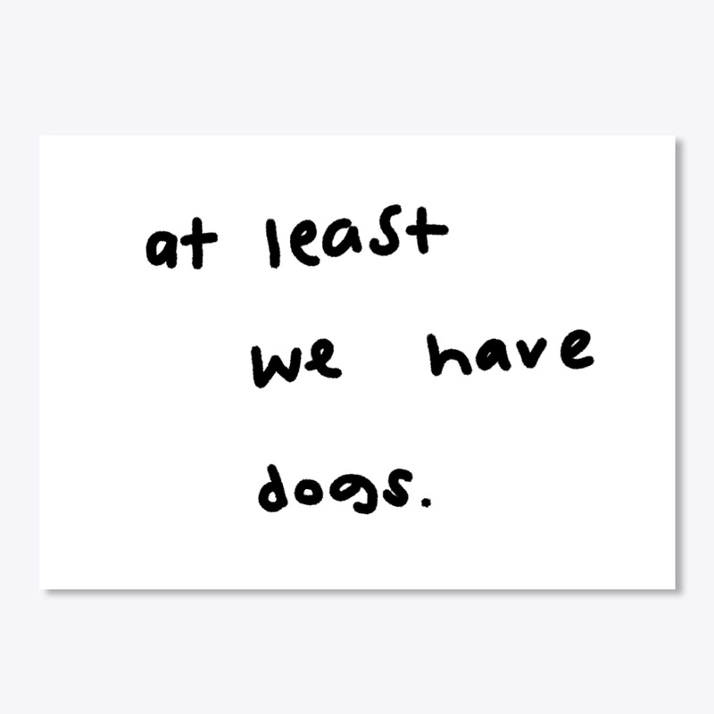 at least we have dogs