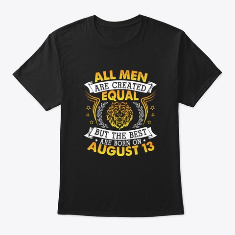 All Men Are Created Equal But The Best A Black T-Shirt Front