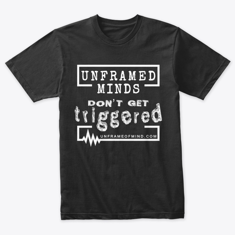 Unframed Minds Don't Get Triggered