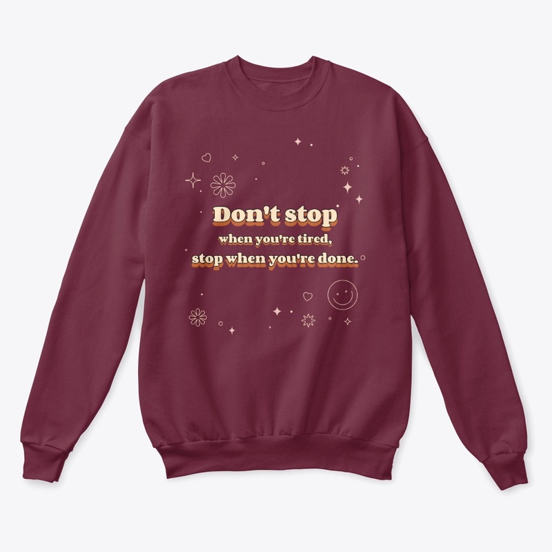 Don't stop when you're tired,