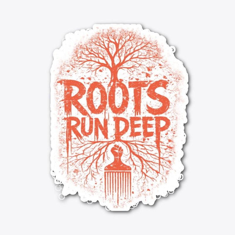 ROOTS RUN DEEP [LEGACY]