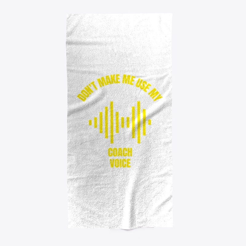 Don't make me use my coach voice