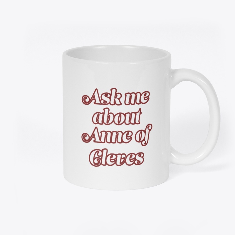 Ask me about Anne of Cleves