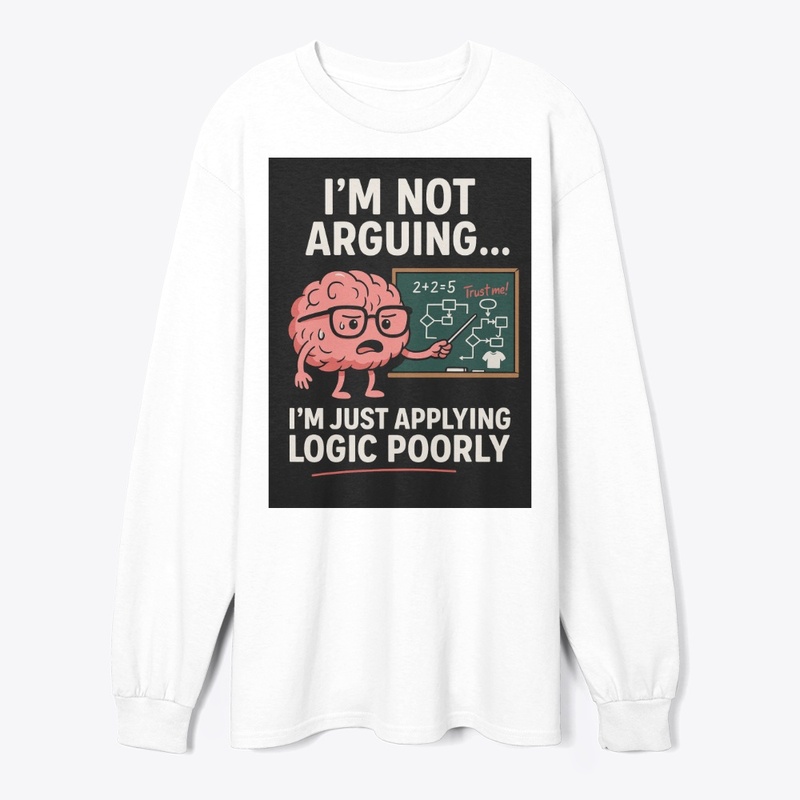 I’m Not Arguing, I’m Just Right T Shirt 