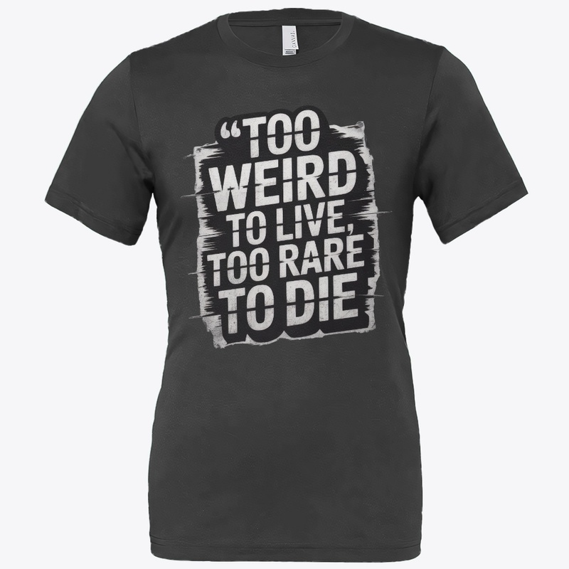  Too Weird to Live, Too Rare to Die 