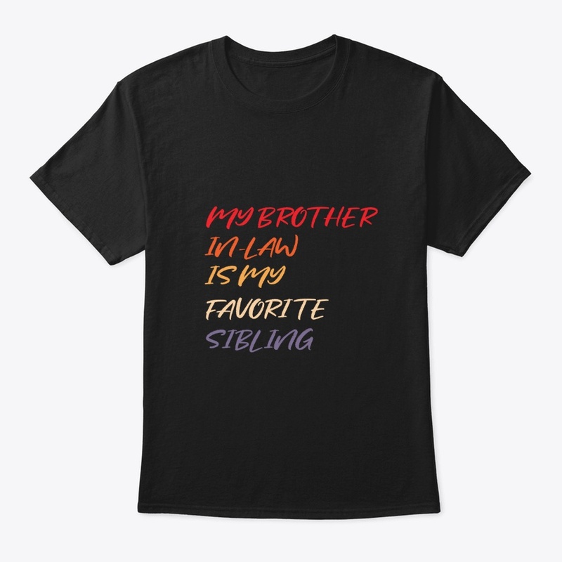 Funny Brother in-Law Favorite Sibling