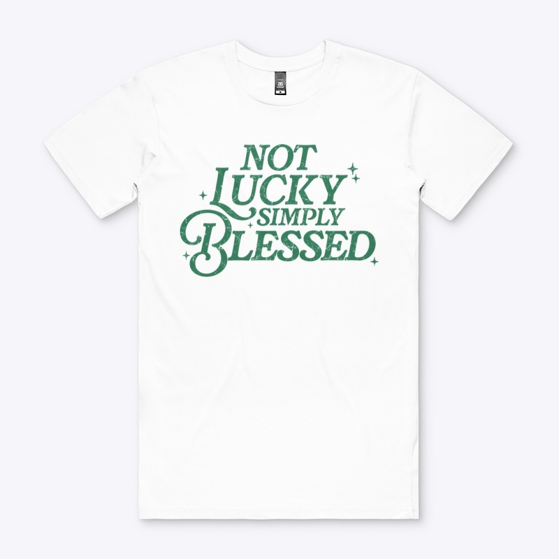 Not Lucky... Simply Blessed