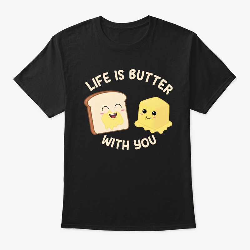 Life is Butter with You Butter and Bread