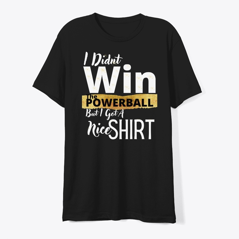 Unique Shirt for Non-Powerball Winners