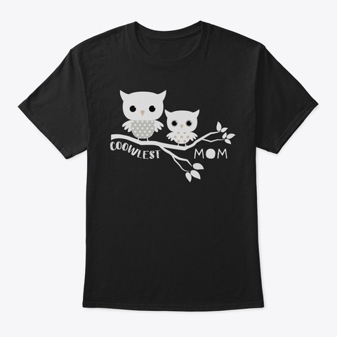 Coolest Mom Shirt  Cute Owl Mothers Day  Black T-Shirt Front